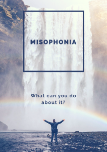 Misophonia: what can you do about it? Misophonia treatment.